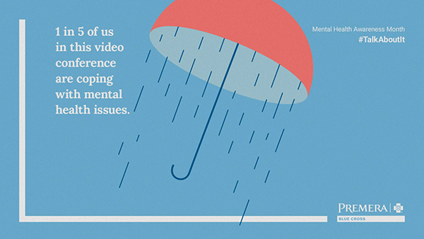 1 in 5 of us in this video conference are coping with mental health issues